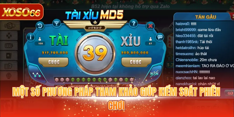 Cách Chơi Tài Xỉu - Hướng Dẫn Chuẩn Xác Cho Người Mới 3 Một số phương pháp tham khảo giúp kiểm soát phiên chơi