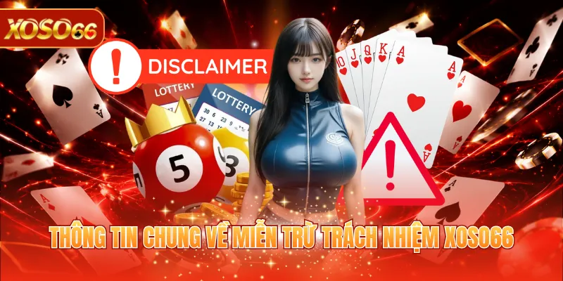 Miễn Trừ Trách Nhiệm XOSO66 1 Thông tin chung về miễn trừ trách nhiệm XOSO66